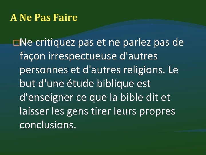 �Ne critiquez pas et ne parlez pas de façon irrespectueuse d'autres personnes et d'autres