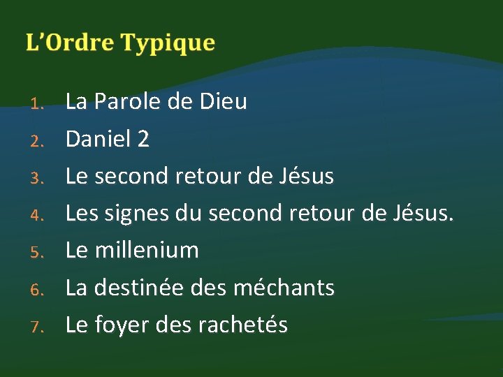 1. 2. 3. 4. 5. 6. 7. La Parole de Dieu Daniel 2 Le