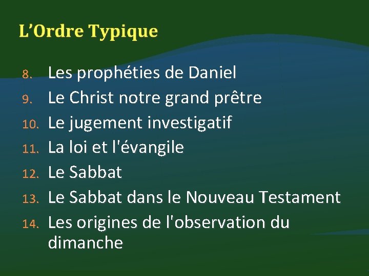 8. 9. 10. 11. 12. 13. 14. Les prophéties de Daniel Le Christ notre