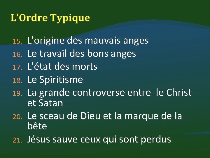 15. 16. 17. 18. 19. 20. 21. L'origine des mauvais anges Le travail des