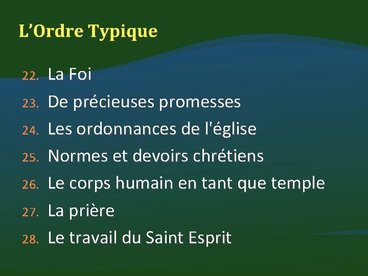 22. 23. 24. 25. 26. 27. 28. La Foi De précieuses promesses Les ordonnances