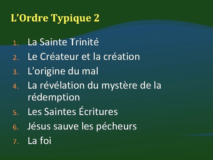 1. 2. 3. 4. 5. 6. 7. La Sainte Trinité Le Créateur et la