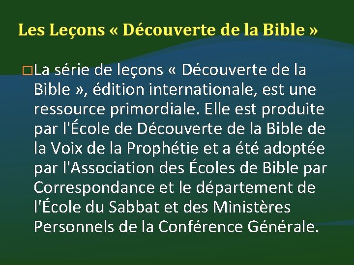 �La série de leçons « Découverte de la Bible » , édition internationale, est