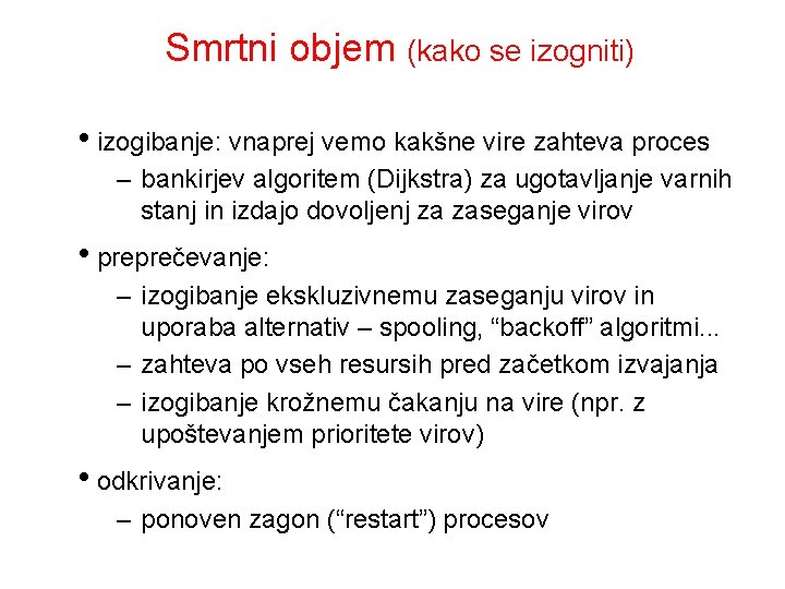 Smrtni objem (kako se izogniti) • izogibanje: vnaprej vemo kakšne vire zahteva proces –