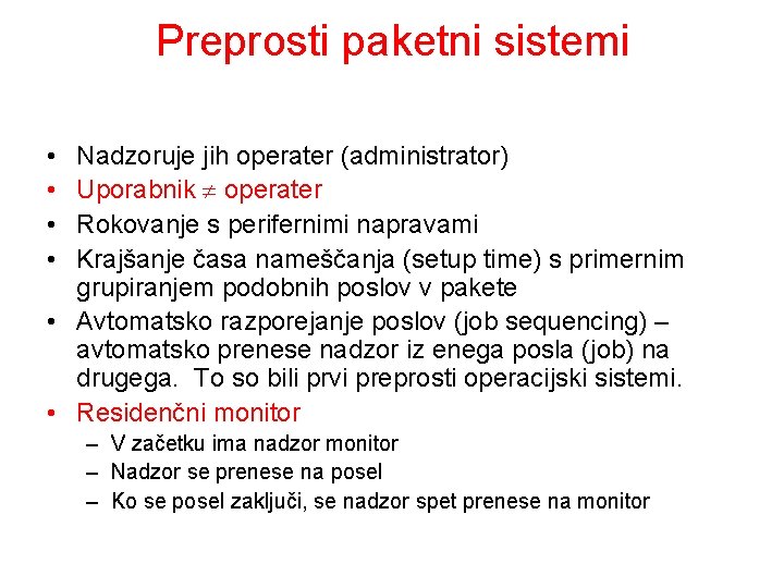 Preprosti paketni sistemi • • Nadzoruje jih operater (administrator) Uporabnik operater Rokovanje s perifernimi