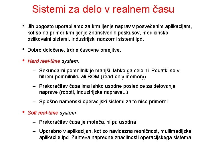 Sistemi za delo v realnem času • Jih pogosto uporabljamo za krmiljenje naprav v