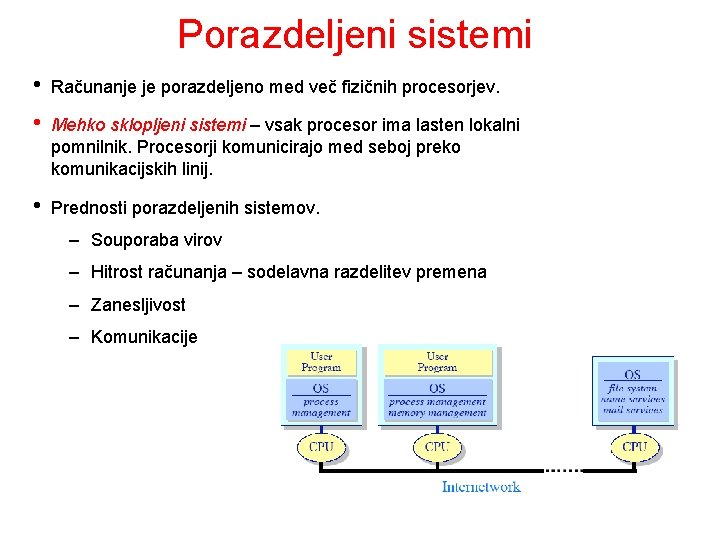 Porazdeljeni sistemi • Računanje je porazdeljeno med več fizičnih procesorjev. • Mehko sklopljeni sistemi