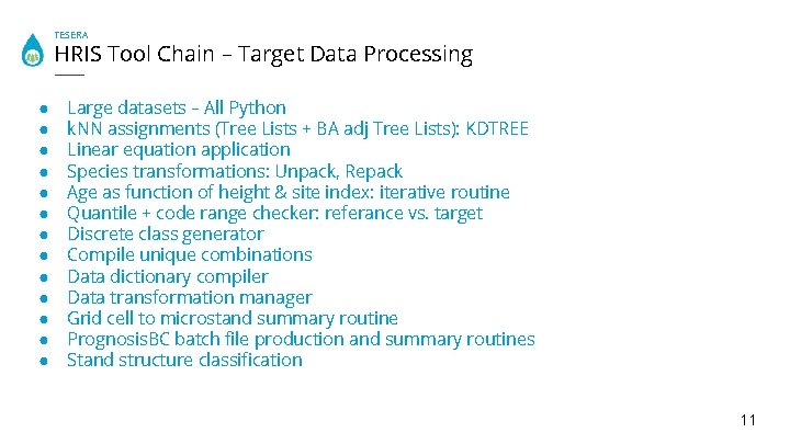 TESERA HRIS Tool Chain – Target Data Processing ● ● ● ● Large datasets