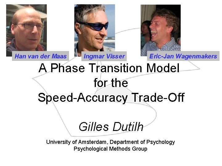 Han van der Maas Ingmar Visser Eric-Jan Wagenmakers A Phase Transition Model for the