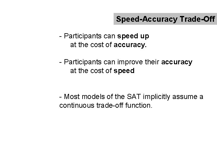 Speed-Accuracy Trade-Off - Participants can speed up at the cost of accuracy. - Participants
