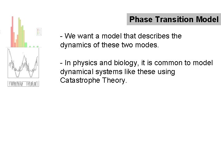 Phase Transition Model - We want a model that describes the dynamics of these