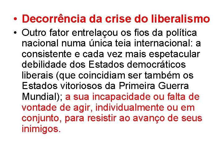  • Decorrência da crise do liberalismo • Outro fator entrelaçou os fios da