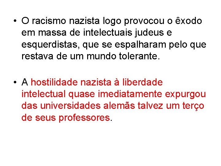  • O racismo nazista logo provocou o êxodo em massa de intelectuais judeus