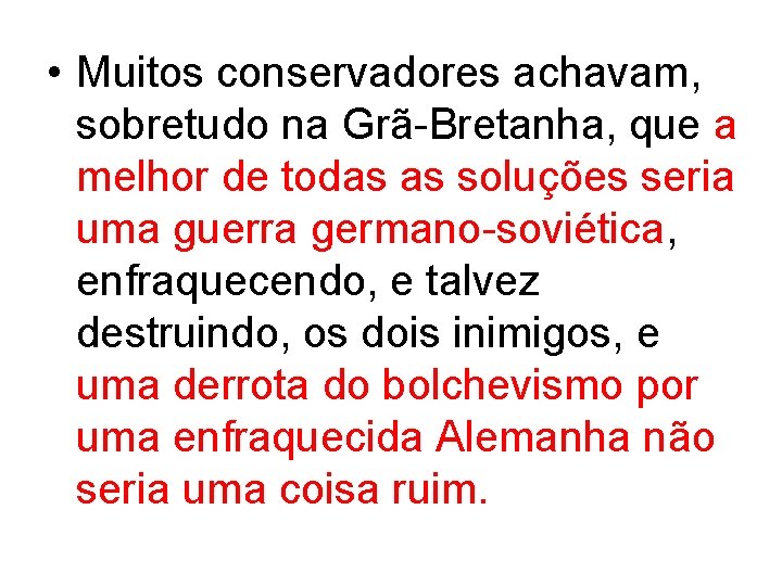  • Muitos conservadores achavam, sobretudo na Grã Bretanha, que a melhor de todas