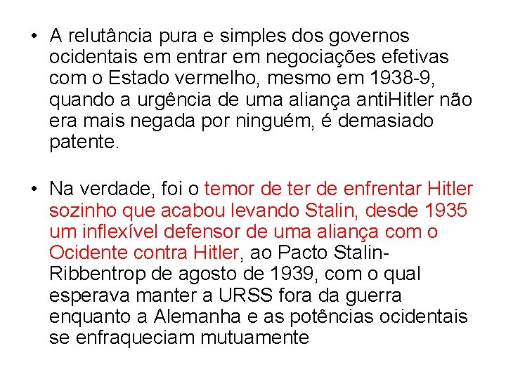  • A relutância pura e simples dos governos ocidentais em entrar em negociações
