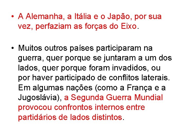  • A Alemanha, a Itália e o Japão, por sua vez, perfaziam as