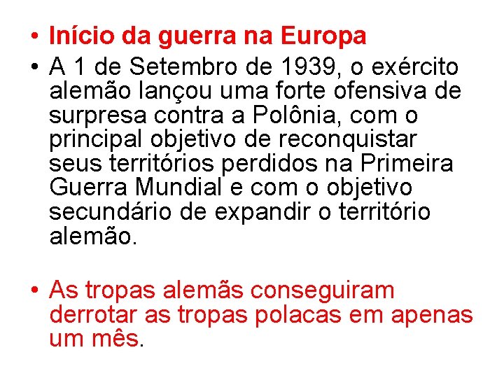  • Início da guerra na Europa • A 1 de Setembro de 1939,