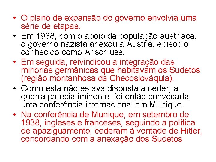  • O plano de expansão do governo envolvia uma série de etapas. •