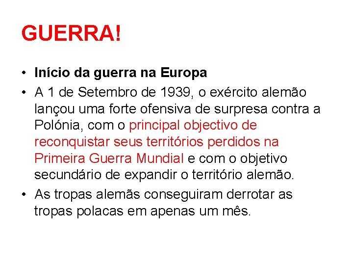 GUERRA! • Início da guerra na Europa • A 1 de Setembro de 1939,