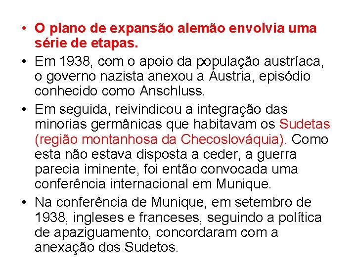  • O plano de expansão alemão envolvia uma série de etapas. • Em