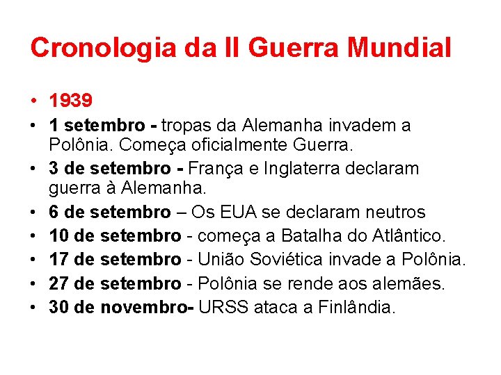 Cronologia da II Guerra Mundial • 1939 • 1 setembro - tropas da Alemanha