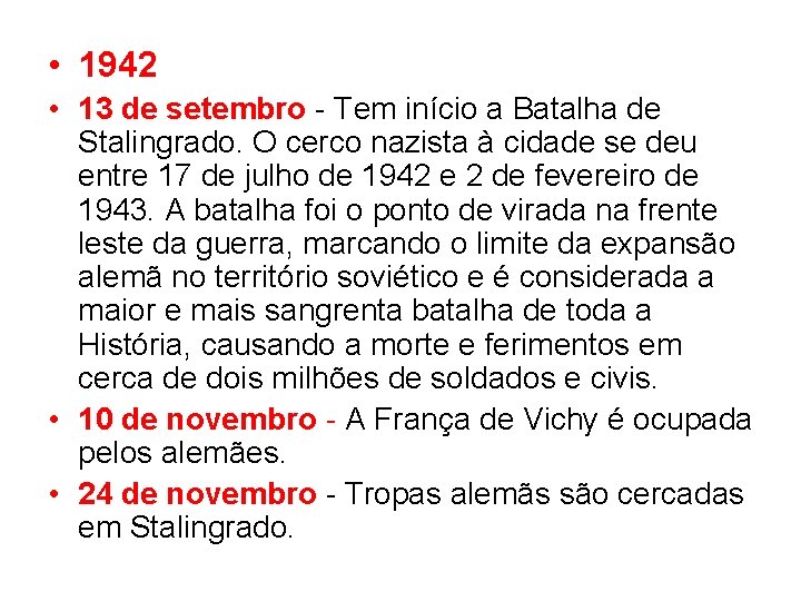  • 1942 • 13 de setembro Tem início a Batalha de Stalingrado. O