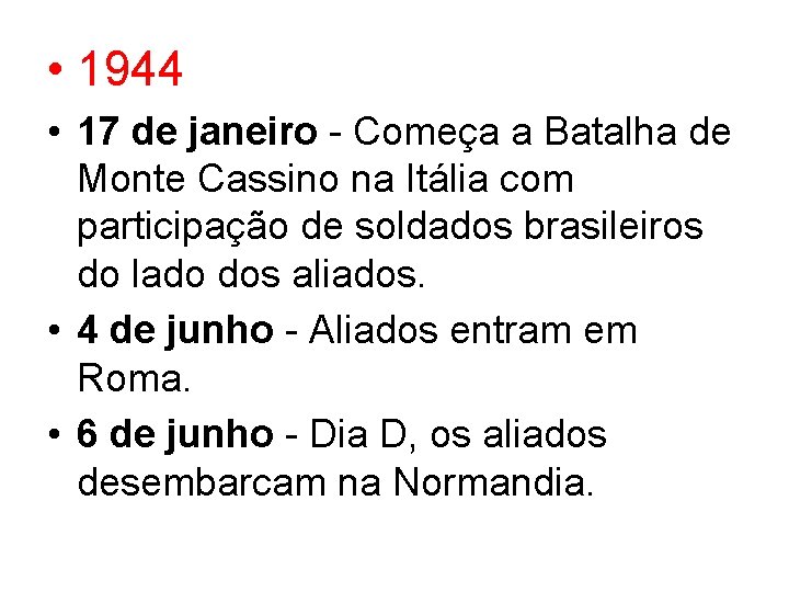  • 1944 • 17 de janeiro Começa a Batalha de Monte Cassino na