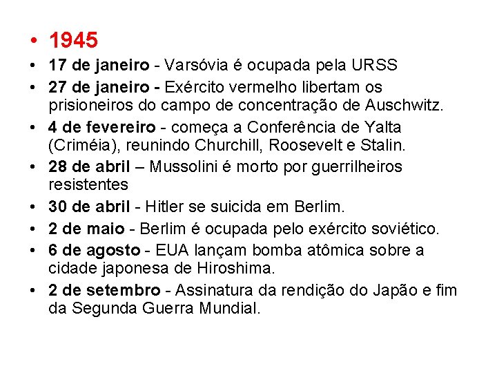  • 1945 • 17 de janeiro Varsóvia é ocupada pela URSS • 27