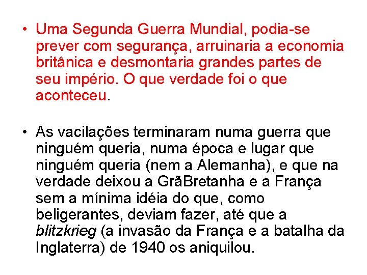  • Uma Segunda Guerra Mundial, podia se prever com segurança, arruinaria a economia
