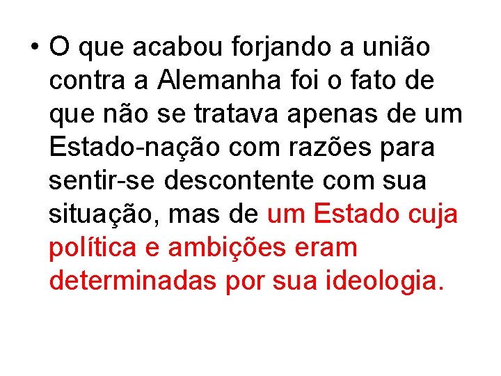  • O que acabou forjando a união contra a Alemanha foi o fato