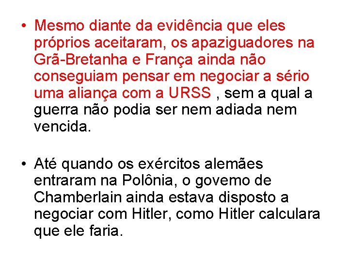  • Mesmo diante da evidência que eles próprios aceitaram, os apaziguadores na Grã