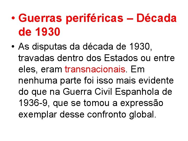  • Guerras periféricas – Década de 1930 • As disputas da década de