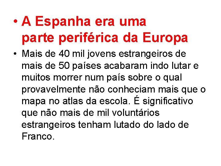  • A Espanha era uma parte periférica da Europa • Mais de 40