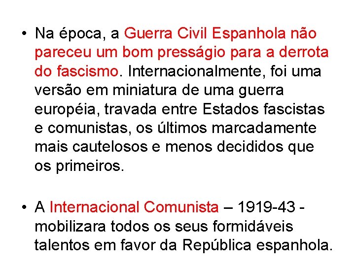  • Na época, a Guerra Civil Espanhola não pareceu um bom presságio para
