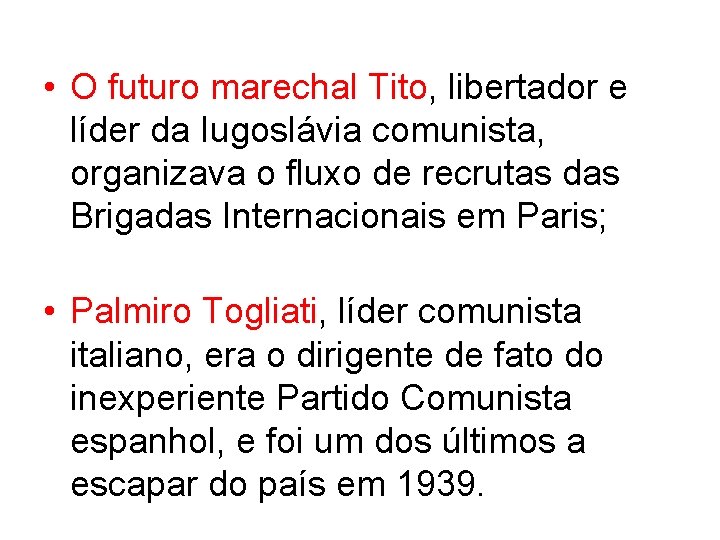  • O futuro marechal Tito, libertador e líder da Iugoslávia comunista, organizava o