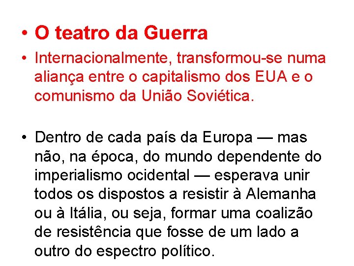  • O teatro da Guerra • Internacionalmente, transformou se numa aliança entre o
