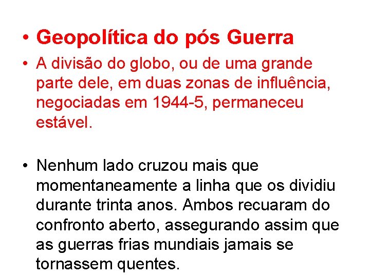  • Geopolítica do pós Guerra • A divisão do globo, ou de uma