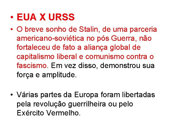  • EUA X URSS • O breve sonho de Stalin, de uma parceria