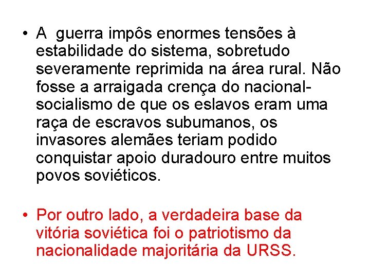  • A guerra impôs enormes tensões à estabilidade do sistema, sobretudo severamente reprimida