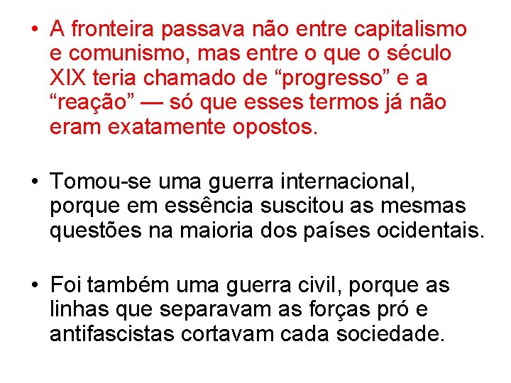  • A fronteira passava não entre capitalismo e comunismo, mas entre o que