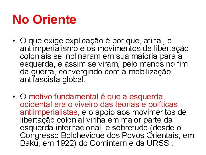 No Oriente • O que exige explicação é por que, afinal, o antiimperialismo e