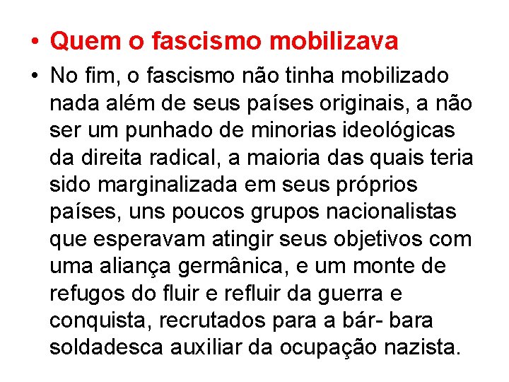  • Quem o fascismo mobilizava • No fim, o fascismo não tinha mobilizado