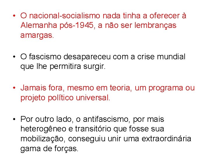  • O nacional socialismo nada tinha a oferecer à Alemanha pós 1945, a