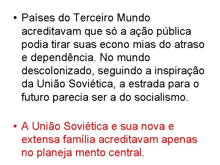  • Países do Terceiro Mundo acreditavam que só a ação pública podia tirar