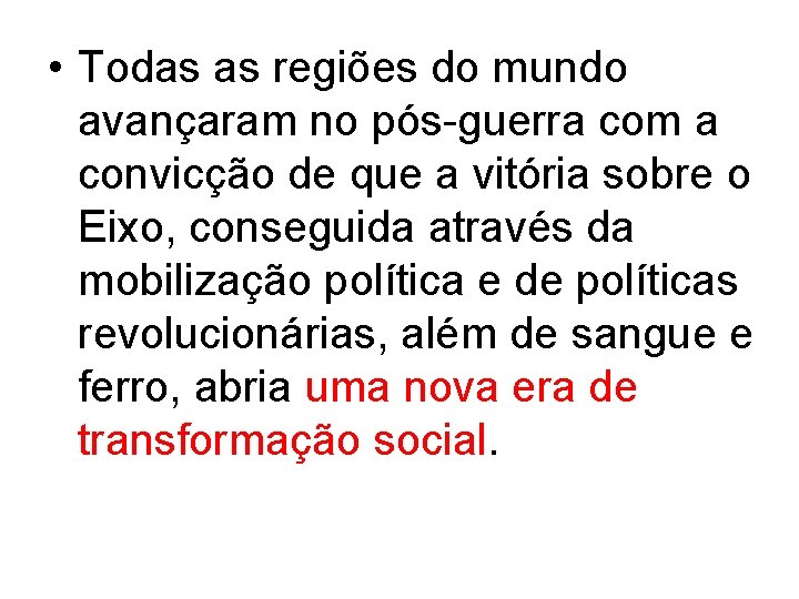  • Todas as regiões do mundo avançaram no pós guerra com a convicção