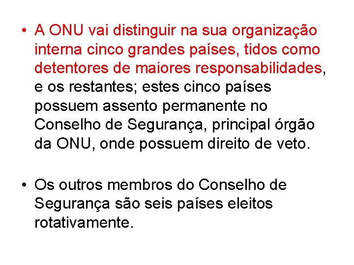  • A ONU vai distinguir na sua organização interna cinco grandes países, tidos