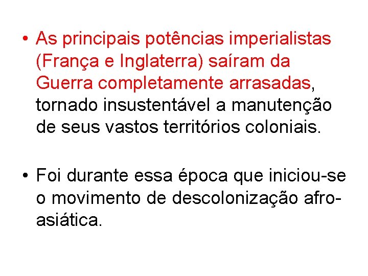  • As principais potências imperialistas (França e Inglaterra) saíram da Guerra completamente arrasadas,