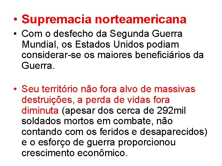  • Supremacia norteamericana • Com o desfecho da Segunda Guerra Mundial, os Estados