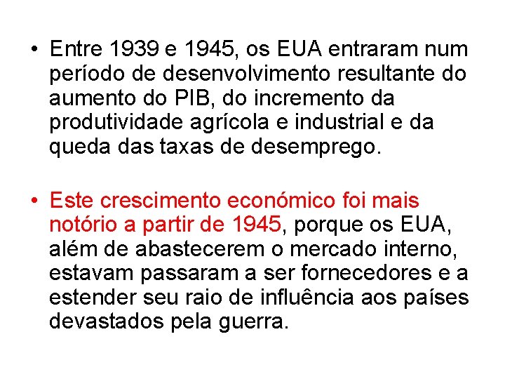  • Entre 1939 e 1945, os EUA entraram num período de desenvolvimento resultante
