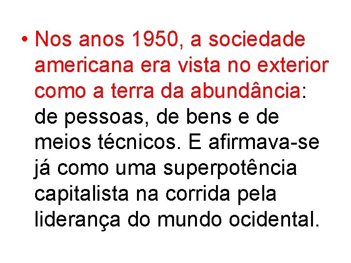  • Nos anos 1950, a sociedade americana era vista no exterior como a